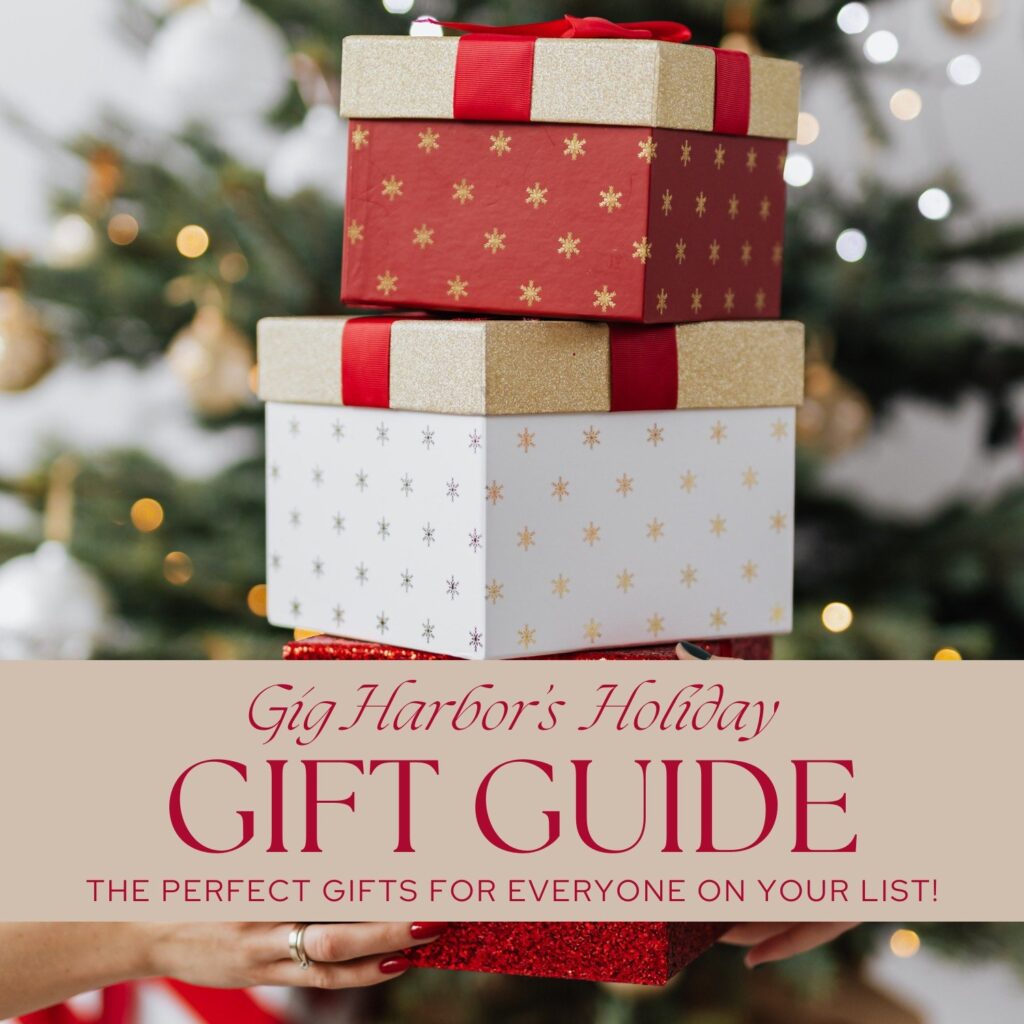 Gig Harbor's Holiday Gift Guide. The perfect gifts for everyone on your list.